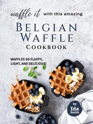 cover image of Waffle It with this Amazing Belgian Waffle Cookbook